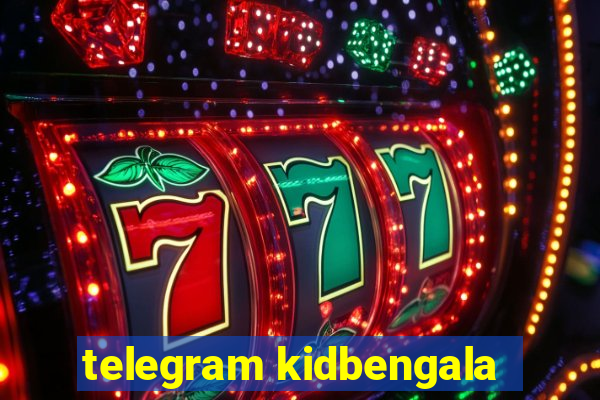 telegram kidbengala